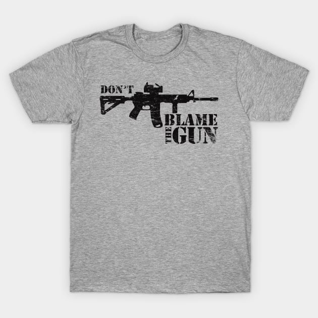 Don't Blame the Gun T-Shirt by MikesTeez